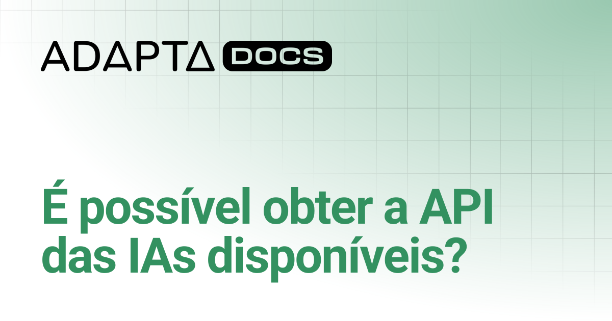 É possível obter a API das IAs disponíveis? | Central de Ajuda | Adapta ...