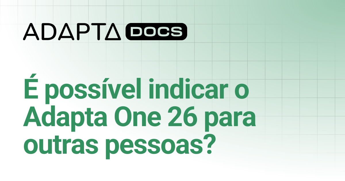 É possível indicar o Adapta One 26 para outras pessoas? | Central de ...